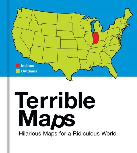 Terrible Maps : Hilarious Maps for a Ridiculous World, EPUB eBook