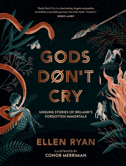 Gods Don’t Cry : Unsung Stories of Ireland’s Forgotten Immortals, EPUB eBook