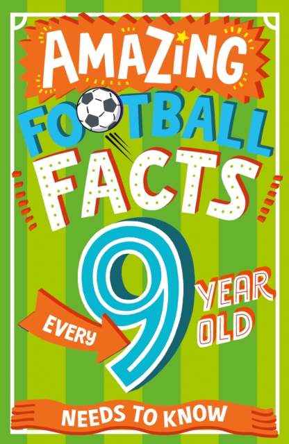 Amazing Football Facts Every 9 Year Old Needs to Know, EPUB eBook