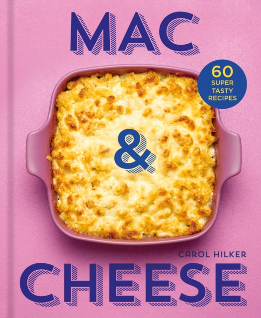 Mac & Cheese : 60 Super Tasty Recipes, EPUB eBook