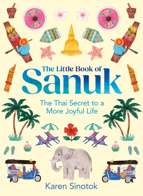 The Little Book of Sanuk : The Thai Secret to a More Joyful Life, EPUB eBook