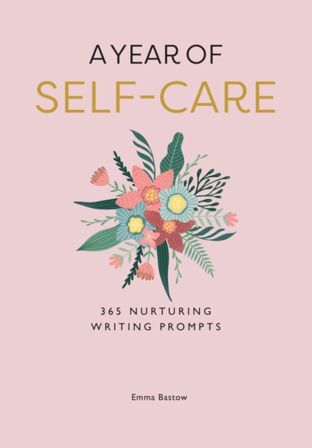 A Year of Self-care : 365 Nurturing Writing Prompts, Paperback / softback Book