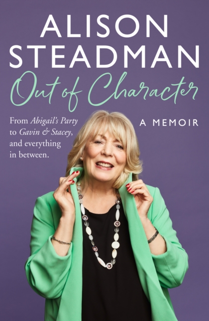 Out of Character : From Abigail’s Party to Gavin and Stacey, and Everything in Between, Hardback Book