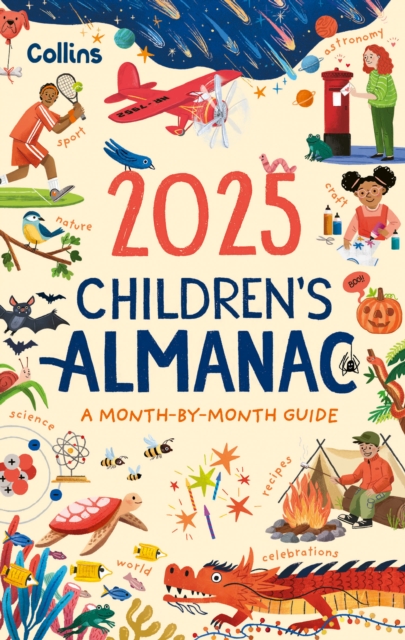 2025 Children’s Almanac : A Month-by-Month Guide to Nature, Astronomy, Sports, Science, the World and More, Hardback Book