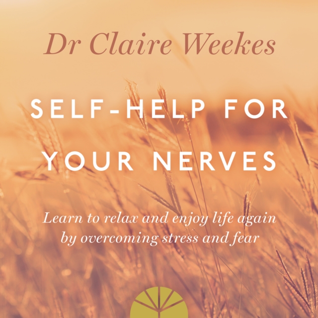 Self-Help for Your Nerves : Learn to relax and enjoy life again by overcoming stress and fear, eAudiobook MP3 eaudioBook