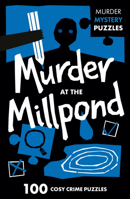 Murder at the Millpond : 100 Logic Puzzles to Solve the Murder Mystery, Paperback / softback Book