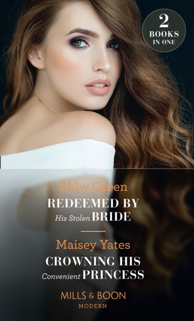 Redeemed By His Stolen Bride / Crowning His Convenient Princess : Redeemed by His Stolen Bride / Crowning His Convenient Princess, EPUB eBook