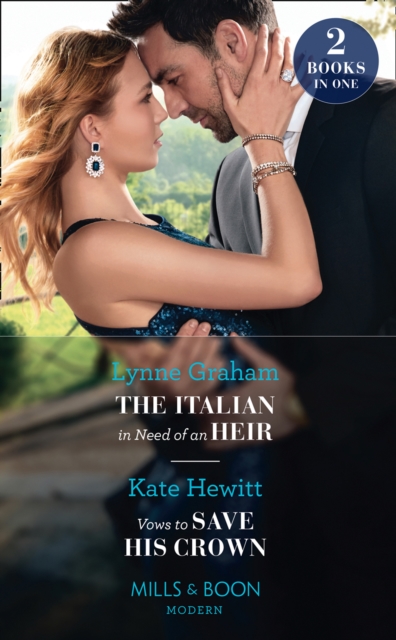 The Italian In Need Of An Heir / Vows To Save His Crown : The Italian in Need of an Heir / Vows to Save His Crown, EPUB eBook