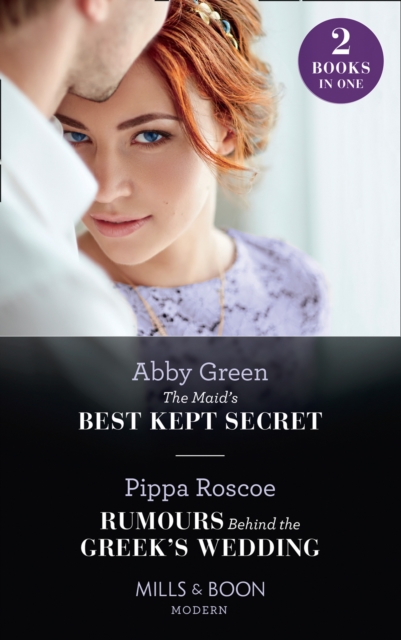 The Maid's Best Kept Secret / Rumours Behind The Greek's Wedding : The Maid's Best Kept Secret / Rumours Behind the Greek's Wedding, EPUB eBook