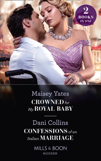 Crowned For My Royal Baby / Confessions Of An Italian Marriage : Crowned for My Royal Baby / Confessions of an Italian Marriage, EPUB eBook