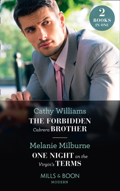 The Forbidden Cabrera Brother / One Night On The Virgin's Terms : The Forbidden Cabrera Brother / One Night on the Virgin's Terms, EPUB eBook