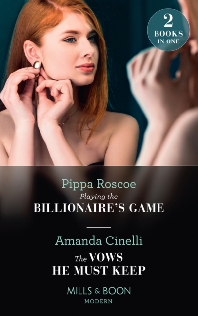 Playing The Billionaire's Game / The Vows He Must Keep : Playing the Billionaire's Game / the Vows He Must Keep, EPUB eBook