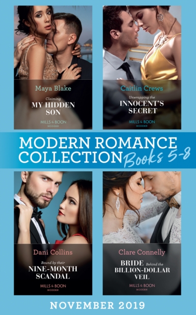 Modern Romance November 2019 Books 5-8 : Claiming My Hidden Son (the Notorious Greek Billionaires) / Unwrapping the Innocent's Secret / Bound by Their Nine-Month Scandal / Bride Behind the Billion-Dol, EPUB eBook