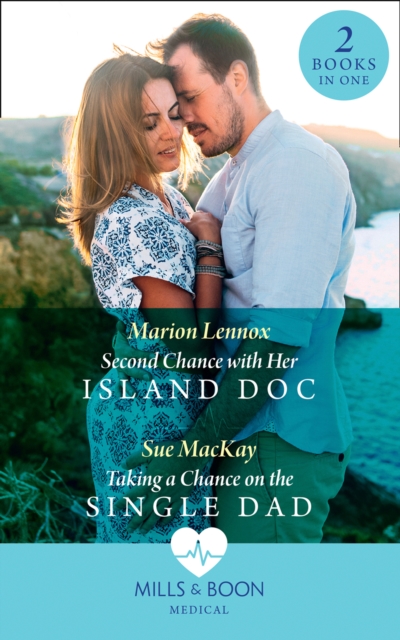 Second Chance With Her Island Doc / Taking A Chance On The Single Dad : Second Chance with Her Island DOC / Taking a Chance on the Single Dad, EPUB eBook