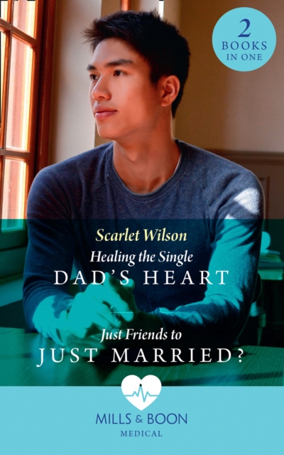 Healing The Single Dad's Heart / Just Friends To Just Married? : Healing the Single Dad's Heart (the Good Luck Hospital) / Just Friends to Just Married? (the Good Luck Hospital), EPUB eBook