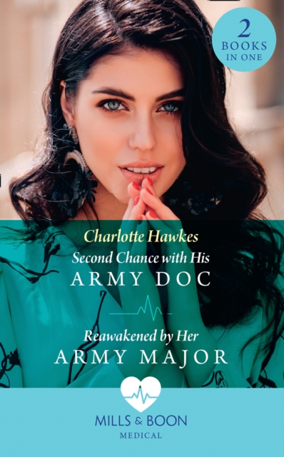 Second Chance With His Army Doc / Reawakened By Her Army Major : Second Chance with His Army DOC (Reunited on the Front Line) / Reawakened by Her Army Major (Reunited on the Front Line), EPUB eBook