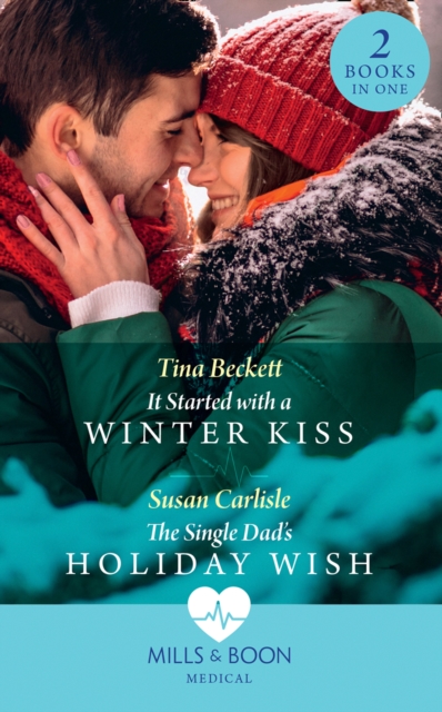 It Started With A Winter Kiss / The Single Dad's Holiday Wish : It Started with a Winter Kiss / the Single Dad's Holiday Wish, EPUB eBook