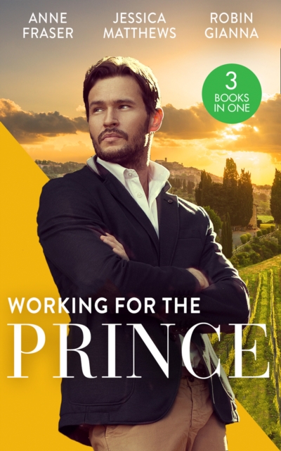 Working For The Prince : Prince Charming of Harley Street / the Royal Doctor's Bride / Baby Surprise for the Doctor Prince, EPUB eBook