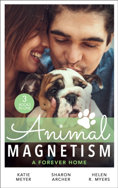 Animal Magnetism: A Forever Home : A Valentine for the Veterinarian / Single Father: Wife and Mother Wanted / Groomed for Love, EPUB eBook