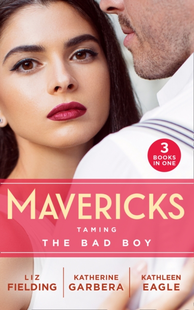 Mavericks: Taming The Bad Boy : Tempted by Trouble / Ready for Her Close-Up / the Prodigal Cowboy, EPUB eBook
