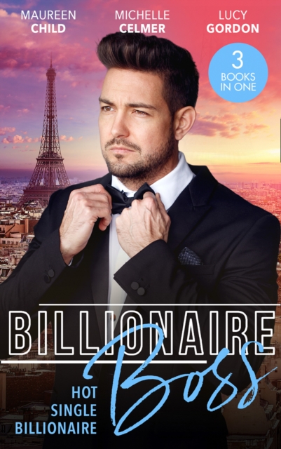 Billionaire Boss: Hot. Single. Billionaire. : Fiance in Name Only / One Month with the Magnate / Miss Prim and the Billionaire, EPUB eBook