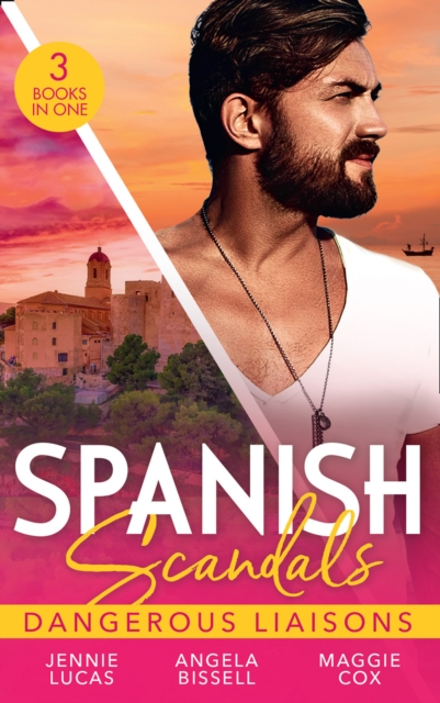 Spanish Scandals: Dangerous Liaisons : Uncovering Her Nine Month Secret / a Night, a Consequence, a Vow / Surrender to Her Spanish Husband, EPUB eBook