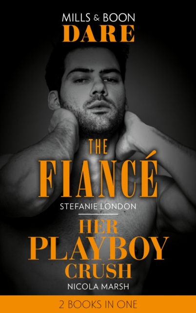 The Fiance / Her Playboy Crush : The Fiance / Her Playboy Crush, EPUB eBook