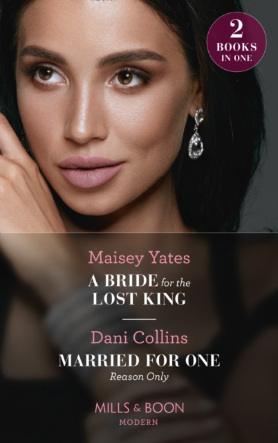 A Bride For The Lost King / Married For One Reason Only : A Bride for the Lost King (the Heirs of Liri) / Married for One Reason Only (the Secret Sisters), EPUB eBook