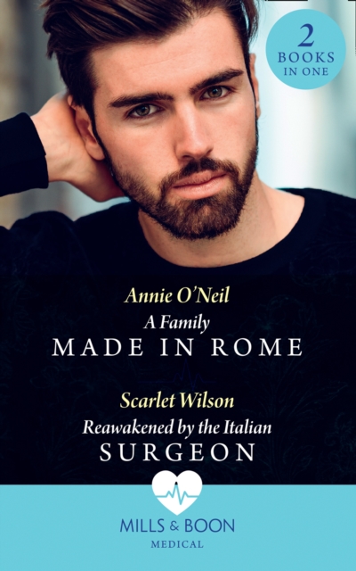 A Family Made In Rome / Reawakened By The Italian Surgeon : A Family Made in Rome (Double Miracle at Nicollino's Hospital) / Reawakened by the Italian Surgeon (Double Miracle at Nicollino's Hospital), EPUB eBook