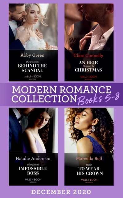 Modern Romance December 2020 Books 5-8 : The Innocent Behind the Scandal (The Marchetti Dynasty) / An Heir Claimed by Christmas / The Queen's Impossible Boss / Stolen to Wear His Crown, EPUB eBook