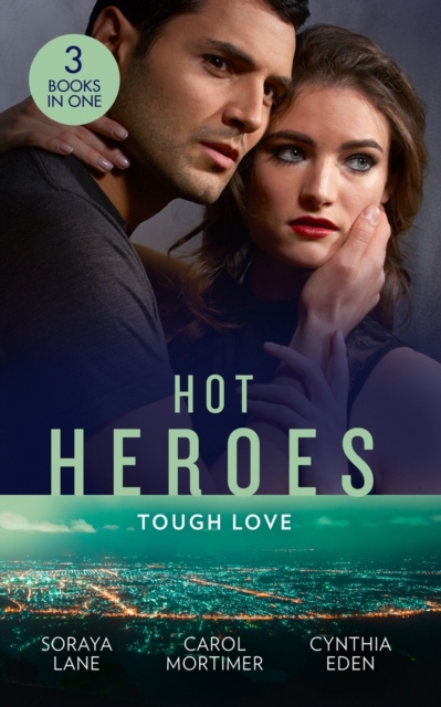 Hot Heroes: Tough Love : The Navy Seal's Bride (Heroes Come Home) / a Touch of Notoriety / Sharpshooter, EPUB eBook