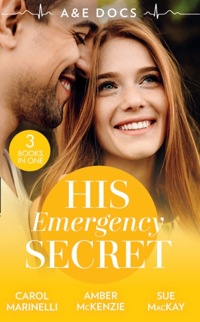 A &E Docs: His Emergency Secret : The Socialite's Secret / the Surgeon's Baby Secret / a December to Remember, EPUB eBook