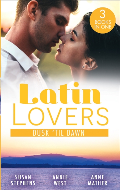 Latin Lovers: Dusk 'Til Dawn : The Untamed Argentinian (the Acostas!) / Damaso Claims His Heir / Alejandro's Revenge, EPUB eBook