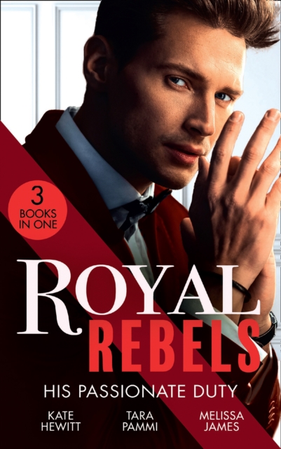 Royal Rebels: His Passionate Duty : A Queen for the Taking? (the Diomedi Heirs) / Married for the Sheikh's Duty / the Rebel King, EPUB eBook