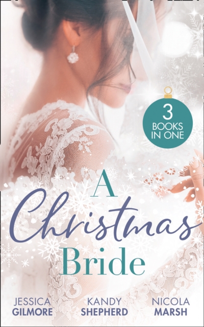 A Christmas Bride : Proposal at the Winter Ball / Gift-Wrapped in Her Wedding Dress / Wedding Date with Mr Wrong, EPUB eBook