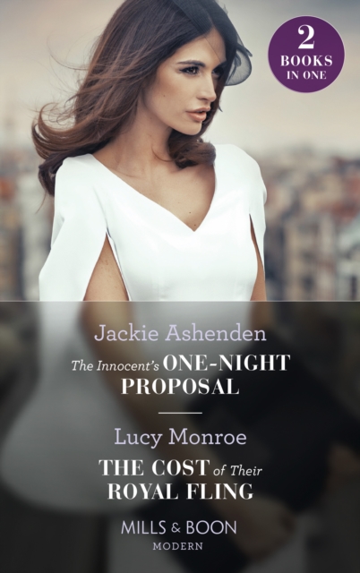 The Innocent's One-Night Proposal / The Cost Of Their Royal Fling : The Innocent's One-Night Proposal / the Cost of Their Royal Fling (Princesses by Royal Decree), EPUB eBook