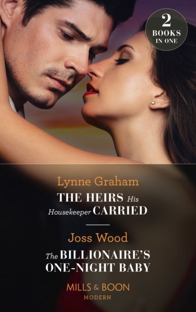 The Heirs His Housekeeper Carried / The Billionaire's One-Night Baby : The Heirs His Housekeeper Carried (the Stefanos Legacy) / the Billionaire's One-Night Baby (Scandals of the Le Roux Wedding), EPUB eBook