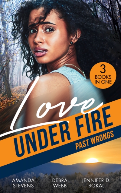 Love Under Fire: Past Wrongs : Killer Investigation (Twilight's Children) / the Dark Woods / Under the Agent's Protection, EPUB eBook