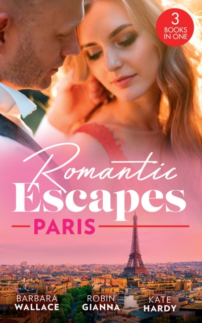 Romantic Escapes: Paris : Beauty & Her Billionaire Boss (in Love with the Boss) / it Happened in Paris… / Holiday with the Best Man, EPUB eBook