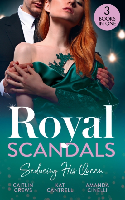 Royal Scandals: Seducing His Queen : Expecting a Royal Scandal (Wedlocked!) / the Princess and the Player / Claiming His Replacement Queen, EPUB eBook