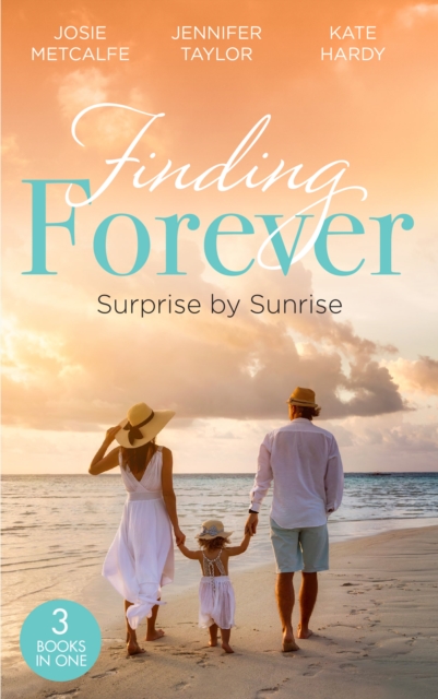 Finding Forever: Surprise At Sunrise : The Doctor's Bride by Sunrise (Brides of Penhally Bay) / the Surgeon's Fatherhood Surprise / the Doctor's Royal Love-Child, EPUB eBook