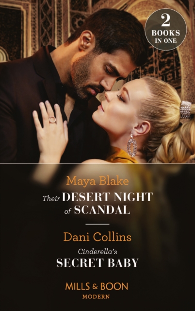 Their Desert Night Of Scandal / Cinderella's Secret Baby : Their Desert Night of Scandal (Brothers of the Desert) / Cinderella's Secret Baby (Four Weddings and a Baby), EPUB eBook
