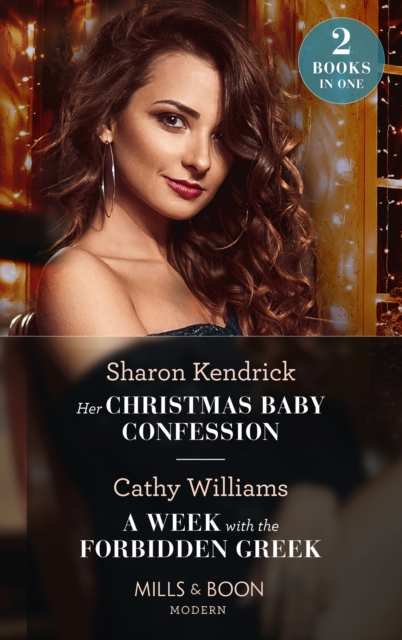 Her Christmas Baby Confession / A Week With The Forbidden Greek : Her Christmas Baby Confession (Secrets of the Monterosso Throne) / a Week with the Forbidden Greek, EPUB eBook