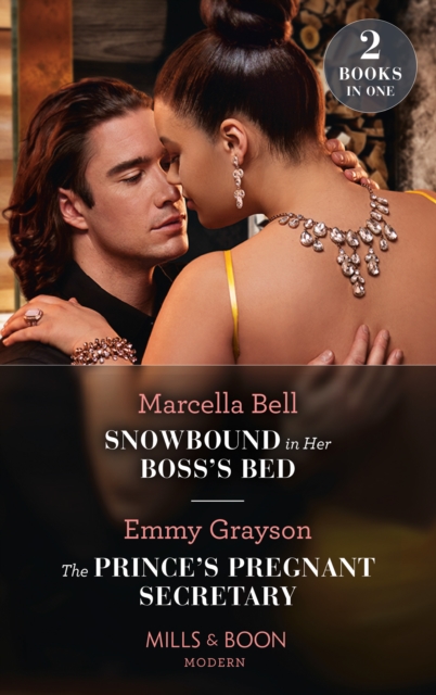Snowbound In Her Boss's Bed / The Prince's Pregnant Secretary : Snowbound in Her Boss's Bed / the Prince's Pregnant Secretary (the Van Ambrose Royals), EPUB eBook