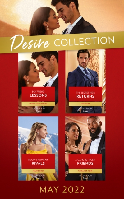 The Desire Collection May 2022 : Boyfriend Lessons (Texas Cattleman's Club: Ranchers and Rivals) / the Secret Heir Returns / Rocky Mountain Rivals / a Game Between Friends, EPUB eBook