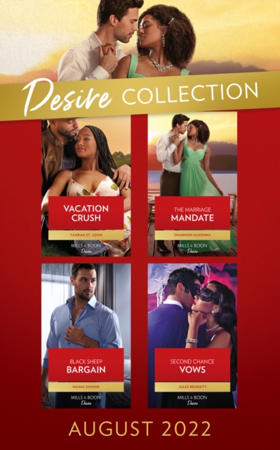 The Desire Collection August 2022 : Vacation Crush (Texas Cattleman's Club: Ranchers and Rivals) / the Marriage Mandate / Second Chance Vows / Black Sheep Bargain, EPUB eBook