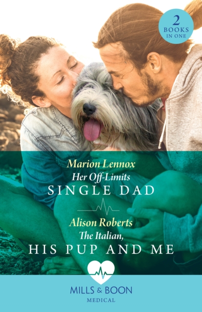 Her Off-Limits Single Dad / The Italian, His Pup And Me - 2 Books in 1, EPUB eBook