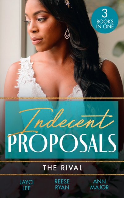 Indecent Proposals: The Rival : Temporary Wife Temptation (the Heirs of Hansol) / a Reunion of Rivals / Terms of Engagement, EPUB eBook