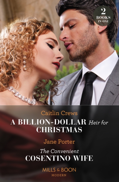 A Billion-Dollar Heir For Christmas / The Convenient Cosentino Wife : A Billion-Dollar Heir for Christmas / the Convenient Cosentino Wife, EPUB eBook