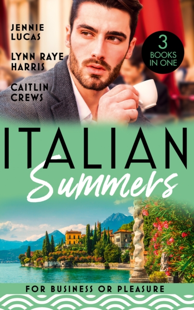 Italian Summers: For Business Or Pleasure : The Consequences of That Night (at His Service) / Unnoticed and Untouched / at the Count's Bidding, EPUB eBook